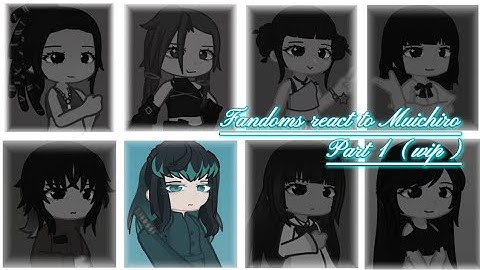 || Fandoms react to Muichiro Tokito | 0.5x speed | WIP | 0.5/2 | 1/8 || 