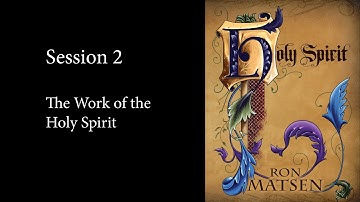 The Holy Spirit - Session 2 - Ron Matsen
