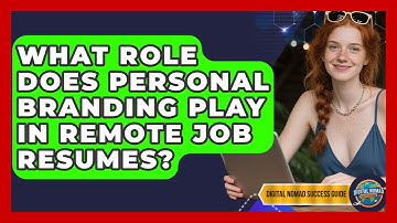What Role Does Personal Branding Play In Remote Job Resumes? - Digital Nomad Success Guide