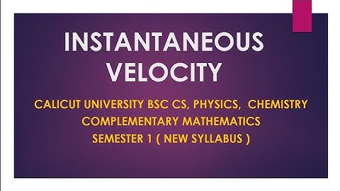 Semester 1 - Module 1- Part 2 - Instantaneous Velocity