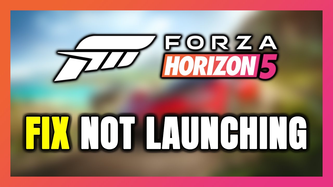 How to FIX Forza Horizon 5 Not Launching/Won't Launch - YouTube