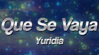 Yuridia - Que Se Vaya 💔 (Letra)