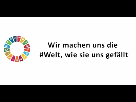 Wir machen uns die #Welt, wie sie uns gefällt | Dein Beitrag zur Umsetzung der SDGs