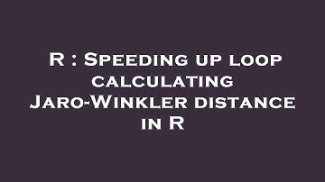 R : Speeding up loop calculating Jaro-Winkler distance in R