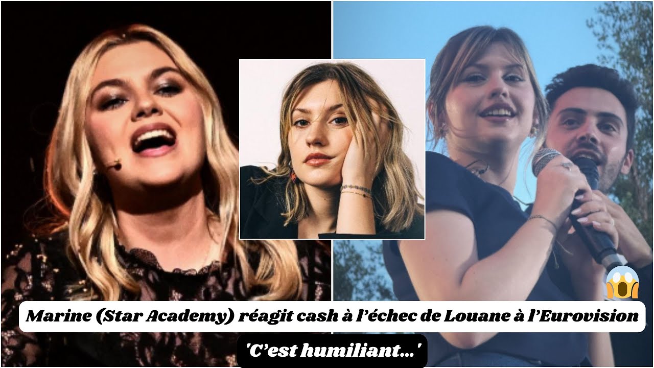 Marine (Star Academy) phản ứng thẳng thừng trước thất bại của Louane tại Eurovision: 'Thật nhục nhã...' - YouTube