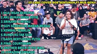 PLAYLIST BOB SENTUHAN BUSKERS & MUS GENJI BUSKERS COVER LAGU TOP 90AN YANG MENGGAMIT KENANGAN