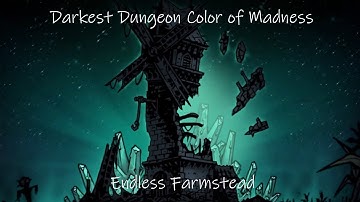 Darkest Dungeon Color of Madness Endless Farmstead Attempt 1 Part 1