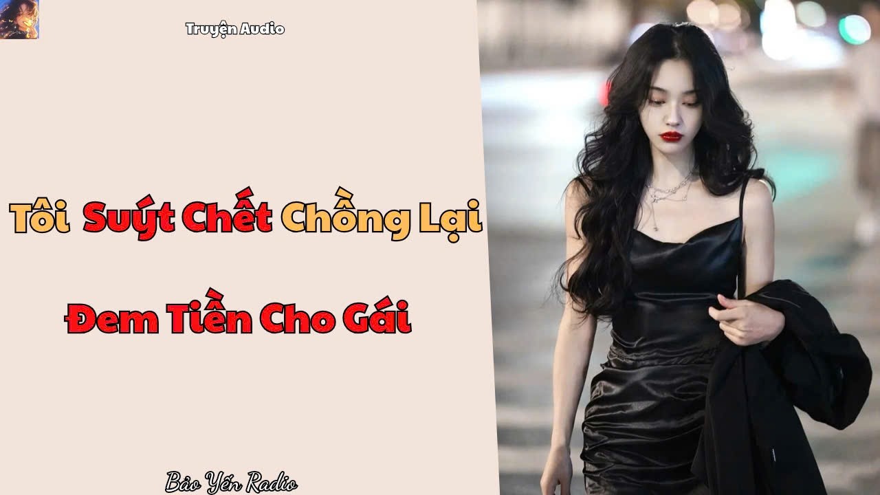 Truyện Audio : Tôi Suýt Chết, Chồng Lại Đem Tiền Cho Gái