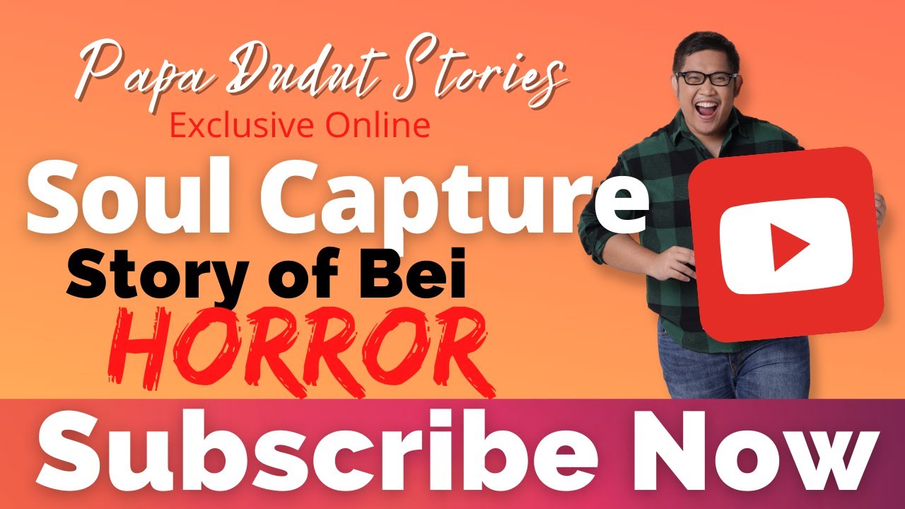 SOUL CAPTURE | BEI | PAPA DUDUT STORIES HORROR