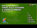 Kotlin Program to Print Half Pyramid a using Numbers #Shorts