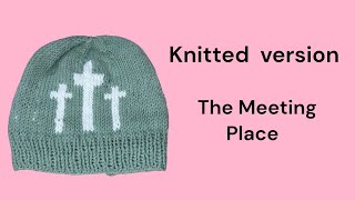 The Meeting Place Beanie KNITTED colorwork project with a story about where friends came together