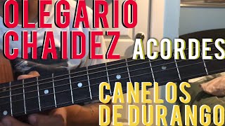Video thumbnail of "Olegario Chaidez (Acordes) - Canelos De Durango!!"