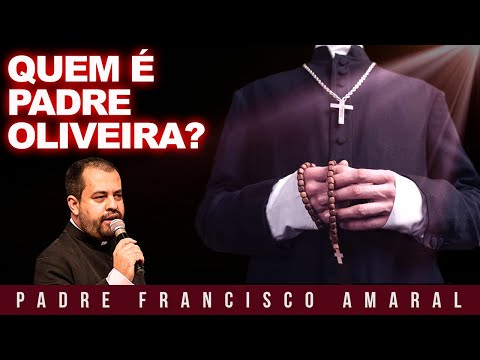 PADRE OLIVEIRA: Quem é? - Padre Francisco Amaral