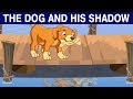 Animated Stories for Kids | The Dog and His Shadow | The Fox & The Crow | The Dog and The Wolf