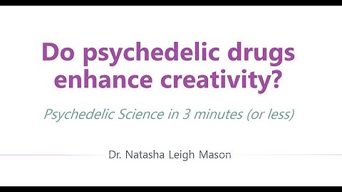 Do Psychedelics Enhance Creativity? - Psychedelic Science in 3 minutes with Dr. Natasha Leigh Mason