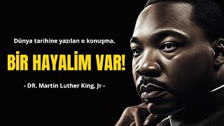 Dr Martin Luther Kingin Tarihi Konuşması - Bir Hayalim Var