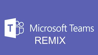Video thumbnail of "MICROSOFT TEAMS REMIX"