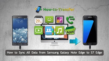 How to Sync All Data from Samsung Galaxy Note Edge to Galaxy S7 Edge in Batch