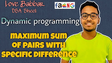 Maximum Sum of Pairs with Specific Difference | DP | Love Babbar DSA Sheet | GFG  | Amazon🔥