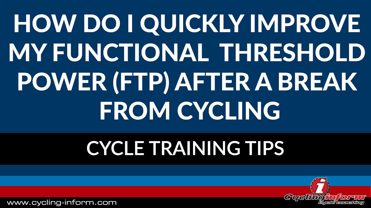 How Do I Quickly Improve My Functional Threshold Power (Ftp) After A
