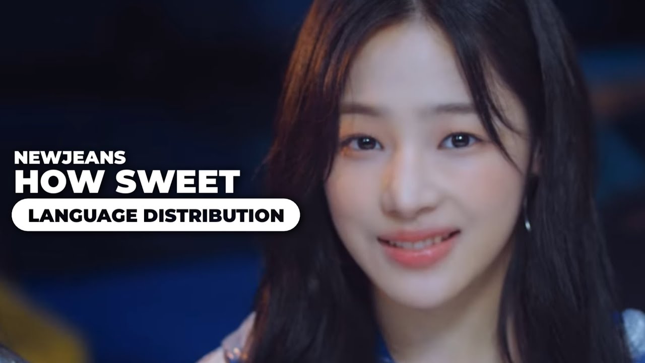 NewJeans - How Sweet | Language Distribution - YouTube