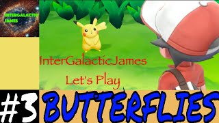 CATCHING BUTTERFLIES | Pokemon Let's Go Pikachu Let's Play Part #3