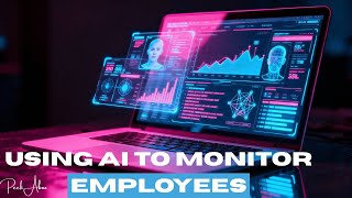 Using AI To Monitor Employees
