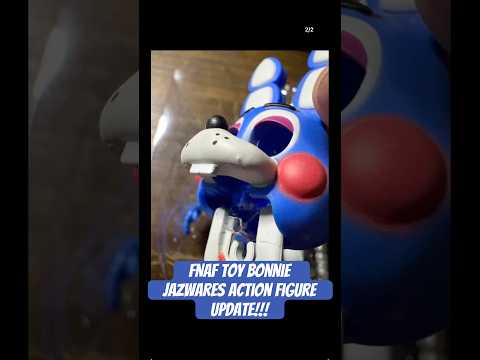 FNAF Toy Bonnie Jazwares Action Figure Update!!!