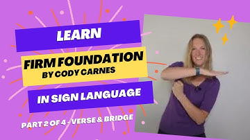 Learn Firm Foundation by Cody Carnes in Sign Language (Part 2 of 4 in ASL tutorial)(Verse & Bridge)