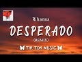 Desperado By Rihanna (TikTok Rimex) (Lyrics) &quot;A man whose heart is hollow, Mhm, take it easy&quot;