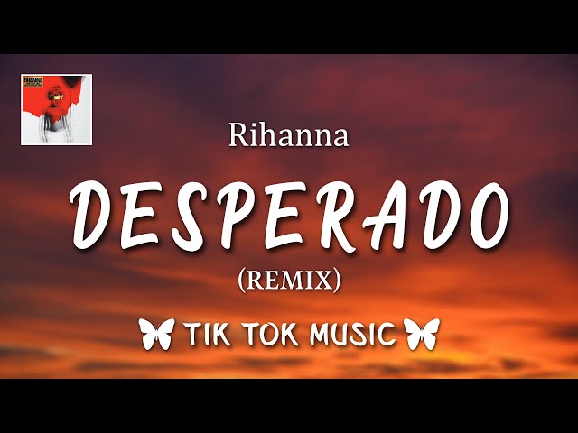 desperado lyrics rihanna｜TikTok Search