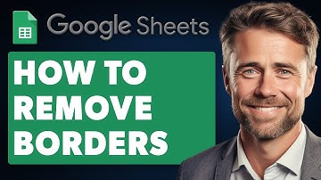 How to Remove Borders in Google Sheets (Full 2025 Guide)