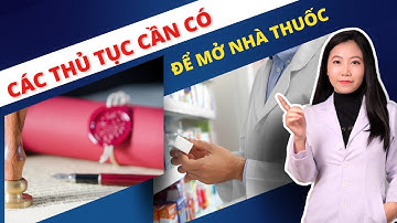 Đầy đủ các thủ tục cần có để mở nhà thuốc - Ds.Hằng Eduphar