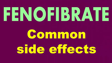 FENOFIBRATE: common side effects