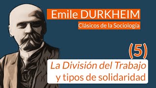 Durkheim (5): División del Trabajo y tipos de solidaridad