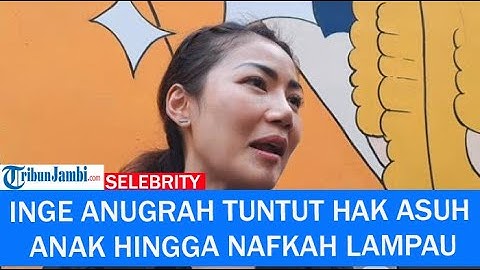 Memanas, Inge Anugrah Tuntut Hak Asuh Anak Hingga Nafkah Lampau