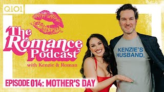 The ROMANce Podcast with Kenzie & Roman: Episode 014: Mother’s Day