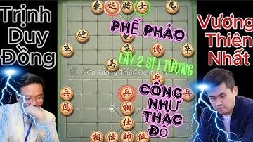 Vương Thiên Nhất PHẾ PHÁO lấy 2 sĩ 1 tượng CÔNG NHƯ THÁC ĐỔ với PHI TƯỢNG CUỘC #cotuongthiendianhan