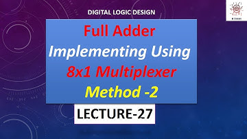 Implementing Full adder Using MUX || Method 2 || Using 8x1 Mux