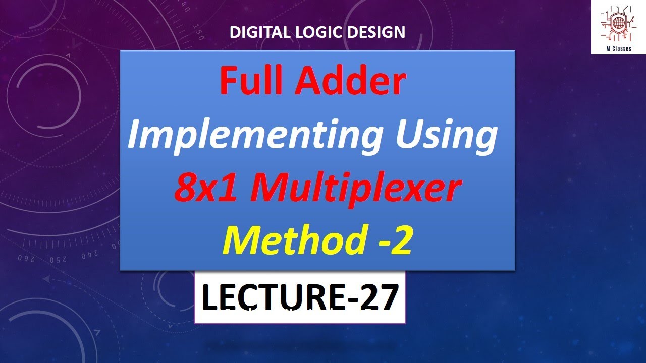 Implementing Full adder Using MUX || Method 2 || Using 8x1 Mux - YouTube