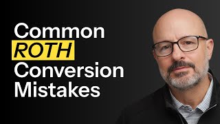 Common Roth Conversion Mistakes