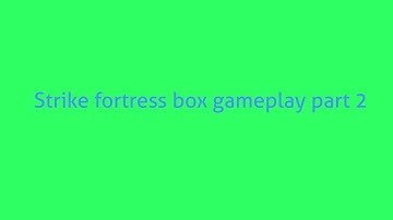 Strike fortress box gameplay part-2