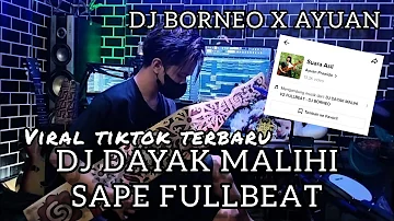 DJ MALIHI X SAPE DAYAK FULLBEAT VIRAL TIKTOK (dj Borneo)