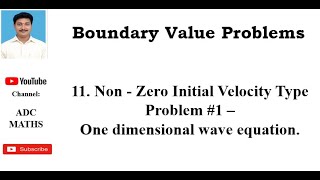 11  Problem #1  Non Zero initial Velocity One dimensional wave equation