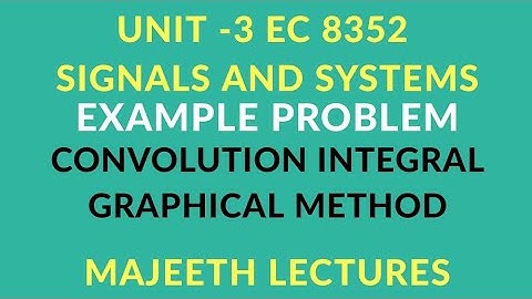 EC8352 SIGNALS AND SYSYEMS CONVOLUTION INTEGRAL PROBLEM-II