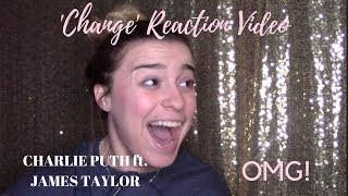 Reacting To change By Charlie Puth Ft James Taylor