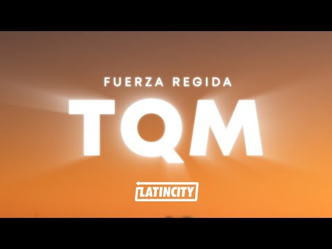 Fuerza Regida - TQM (Letra / Lyrics)