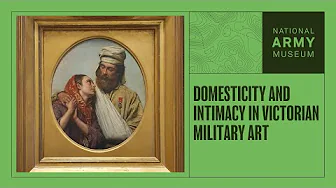 Domesticity and Intimacy in Victorian Military Art