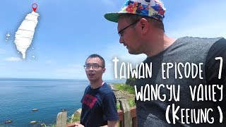Taiwan Episode 7 - Wangyou Valley (Keelung)