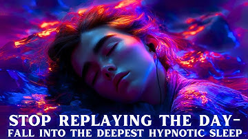 The Deepest Most Powerful Sleep Hypnosis for Chronic Stress, Anxiety & Overthinking - ASMR - NLP